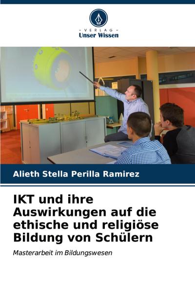 IKT und ihre Auswirkungen auf die ethische und religiöse Bildung von Schülern