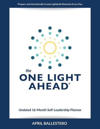 The ONE LIGHT AHEAD Undated 16-Month Self-Leadership Planner