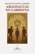 Argonautas no labirinto (Premio de Novela Camiño de Santiago 2024)