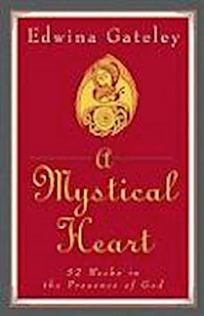 A Mystical Heart 52 Weeks in the Presence of God