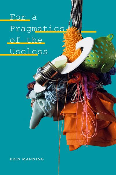 For a Pragmatics of the Useless