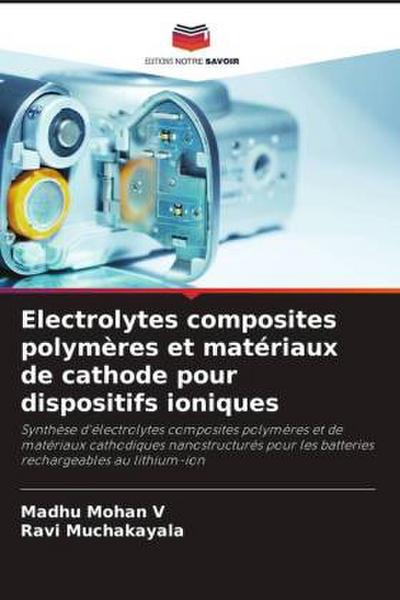 Electrolytes composites polymères et matériaux de cathode pour dispositifs ioniques