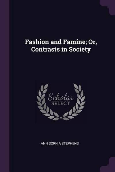 Fashion and Famine; Or, Contrasts in Society