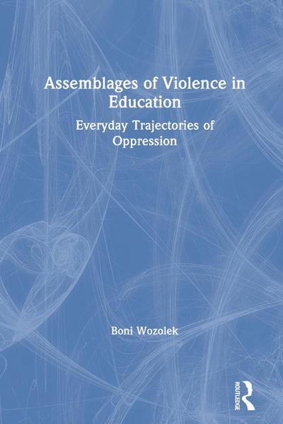 Assemblages of Violence in Education