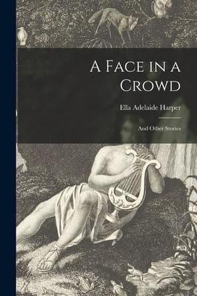 A Face in a Crowd: and Other Stories