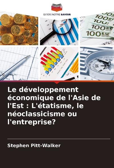 Le développement économique de l’Asie de l’Est : L’étatisme, le néoclassicisme ou l’entreprise?