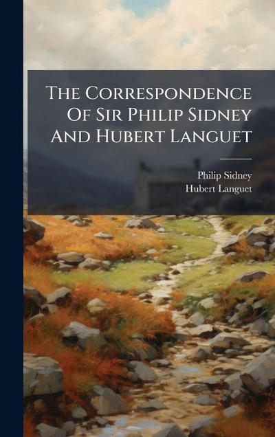 The Correspondence Of Sir Philip Sidney And Hubert Languet