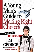 A Young Man’s Guide to Making Right Choices