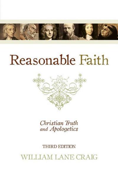 Reasonable Faith: Christian Truth and Apologetics (3rd Edition) - William Lane Craig