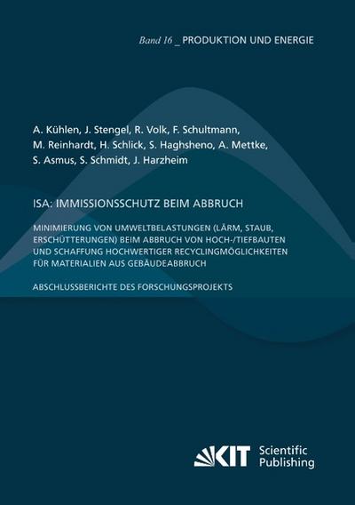 ISA: Immissionsschutz beim Abbruch - Minimierung von Umweltbelastungen (Lärm, Staub, Erschütterungen) beim Abbruch von Hoch-/Tiefbauten und Schaffung hochwertiger Recyclingmöglichkeiten für Materialien aus Gebäudeabbruch