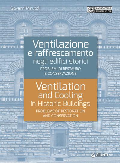 Ventilazione e raffrescamento negli edifici storici. Problemi di restauro e conservazione. Ediz. italiana e inglese