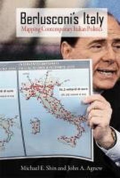 Berlusconi’s Italy: Mapping Contemporary Italian Politics