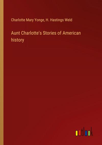 Aunt Charlotte’s Stories of American history