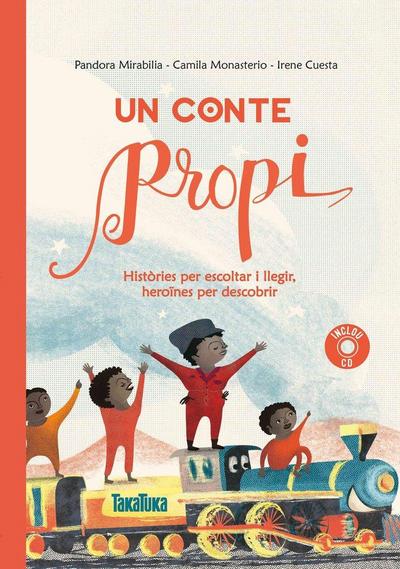 Un conte propi : Històries per escoltar i llegir, heroïnes per descobrir