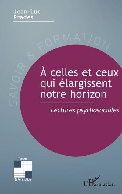À celles et ceux qui élargissent notre horizon