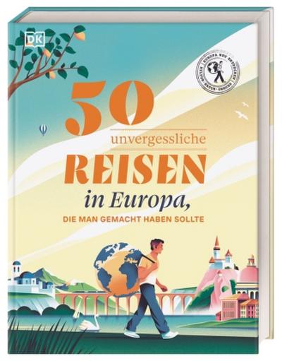 50 unvergessliche Reisen in Europa, die man gemacht haben sollte