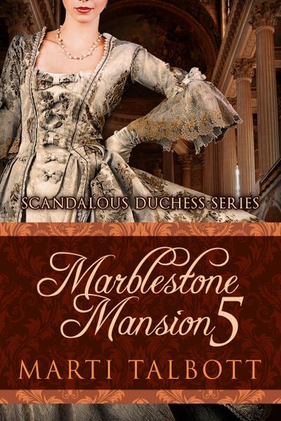 Marblestone Mansion, Book 5 (Scandalous Duchess Series, #5)