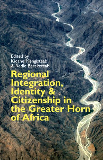 Regional Integration, Identity and Citizenship in the Greater Horn of Africa