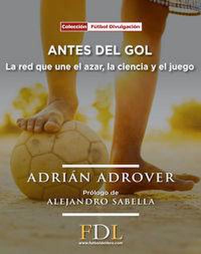 Antes del gol : la red que une el azar, la ciencia y el juego
