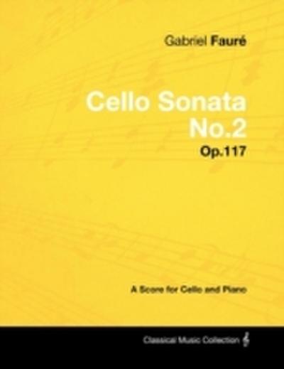Gabriel FaurA(c) - Cello Sonata No.2 - Op.117 - A Score for Cello and Piano