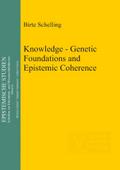 Knowledge - Genetic Foundations and Epistemic Coherence
