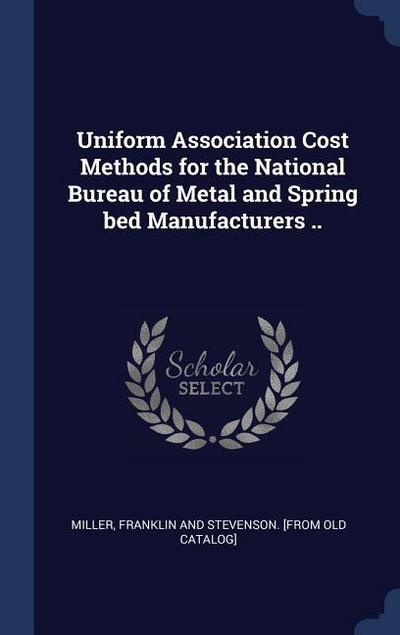 Uniform Association Cost Methods for the National Bureau of Metal and Spring bed Manufacturers ..