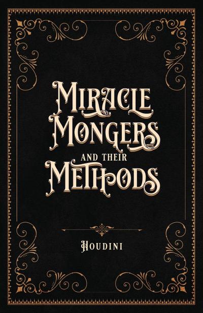Miracle Mongers and Their Methods (Centennial Edition)