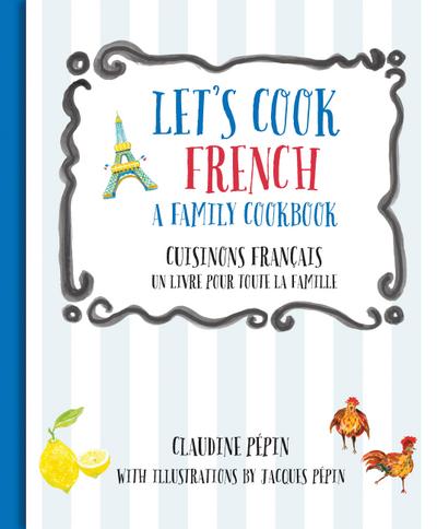 Let’s Cook French, A Family Cookbook