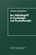 Der Selbstbegriff in Psychologie und Psychotherapie