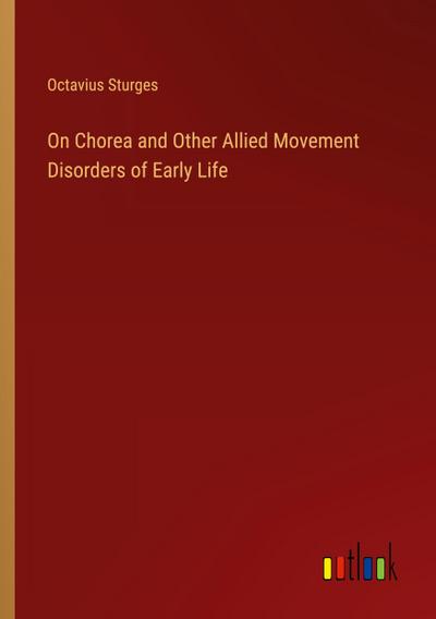 On Chorea and Other Allied Movement Disorders of Early Life