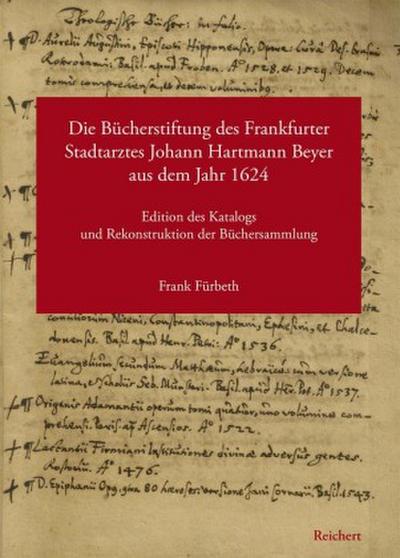 Die Bücherstiftung des Frankfurter Stadtarztes Johann Hartmann Beyer aus dem Jahr 1624