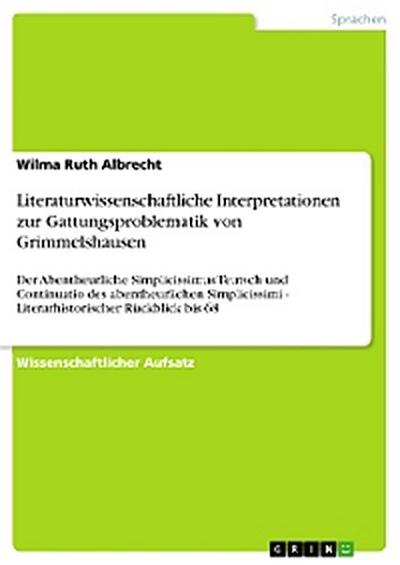 Literaturwissenschaftliche Interpretationen zur Gattungsproblematik von Grimmelshausen