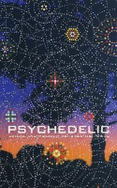 Psychedelic: Optical and Visionary Art Since the 1960s
