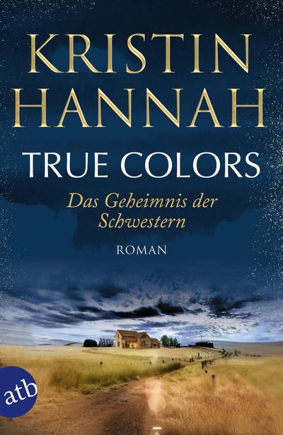 True Colors – Das Geheimnis der Schwestern: Roman