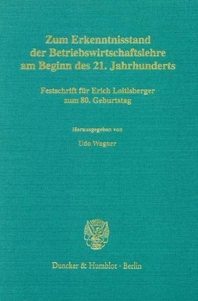 Zum Erkenntnisstand der Betriebswirtschaftslehre am Beginn des 21.Jahrhunderts.