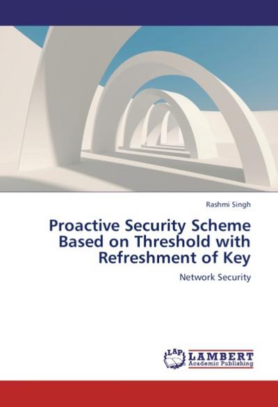 Proactive Security Scheme Based on Threshold with Refreshment of Key