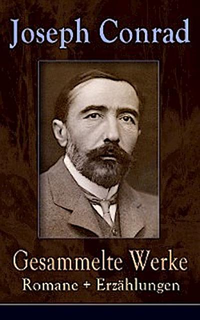 Gesammelte Werke: Romane + Erzählungen