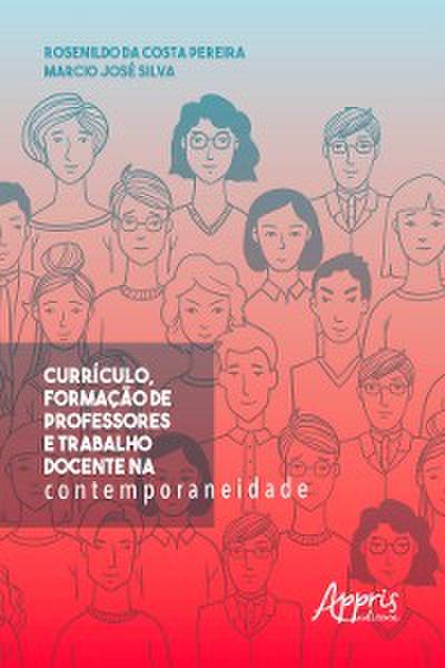 Currículo, Formação de Professores e Trabalho Docente na Contemporaneidade