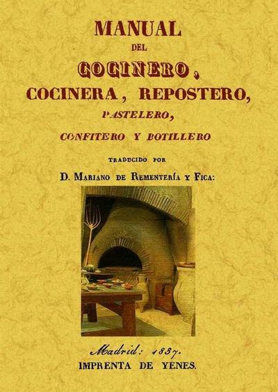 Manual del cocinero, cocinera, repostero, pastelero, confitero y botillero