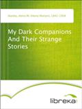 My Dark Companions And Their Strange Stories - Henry M. (Henry Morton) Stanley