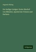Der heilige Liudger: Erster Bischof von Münster, A