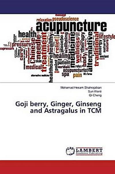 Goji berry, Ginger, Ginseng and Astragalus in TCM