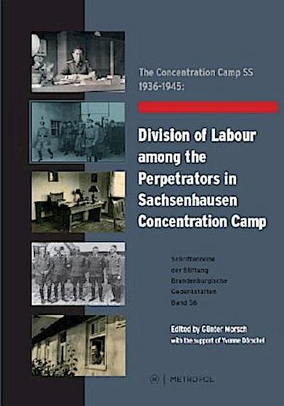 The Concentration Camp SS 1936-1945: Division of Labour among the Perpetrators in Sachsenhausen Concentration Camp