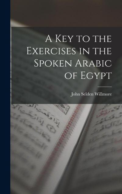 A Key to the Exercises in the Spoken Arabic of Egypt