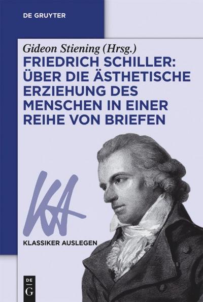 Friedrich Schiller: Über die Ästhetische Erziehung des Menschen in einer Reihe von Briefen