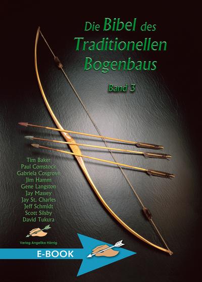 Die Bibel des traditionellen Bogenbaus / Die Bibel des traditionellen Bogenbaus, Band 3