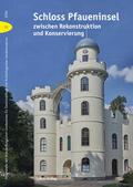Schloss Pfaueninsel zwischen Rekonstruktion und Konservierung