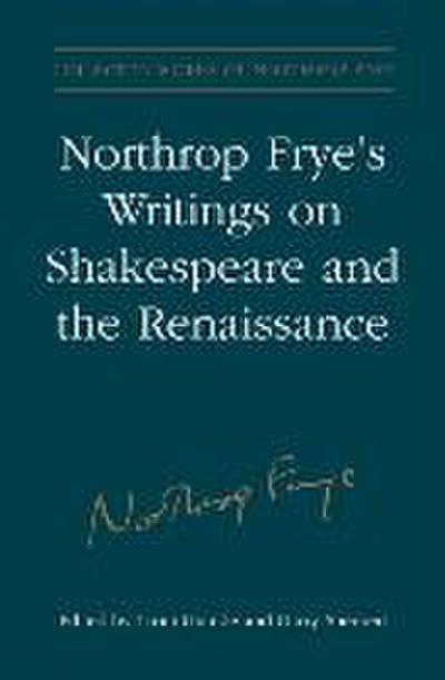 Northrop Frye’s Writings on Shakespeare and the Renaissance