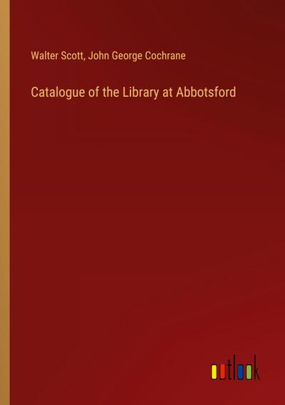Catalogue of the Library at Abbotsford