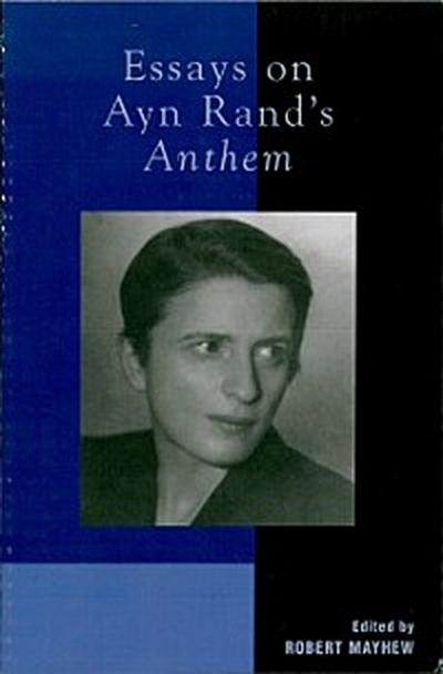 Essays on Ayn Rand’s Anthem